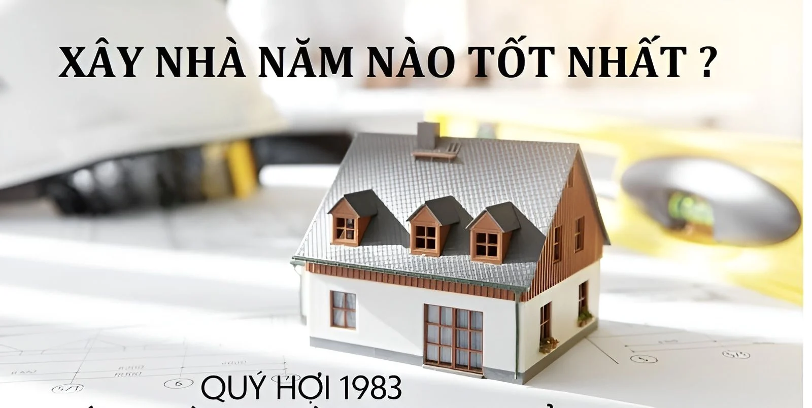 tuoi-1983-xay-nha-nam-nao-dep-nhat